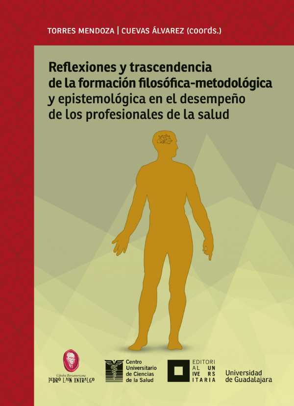 bw-reflexiones-y-trascendencia-de-la-formacioacuten-filosoacuteficometodoloacutegica-y-epistemoloacutegica-en-el-desempentildeo-de-los-profesionales-de-la-salud-editorial-universidad-de-guadalajara-9786077428473