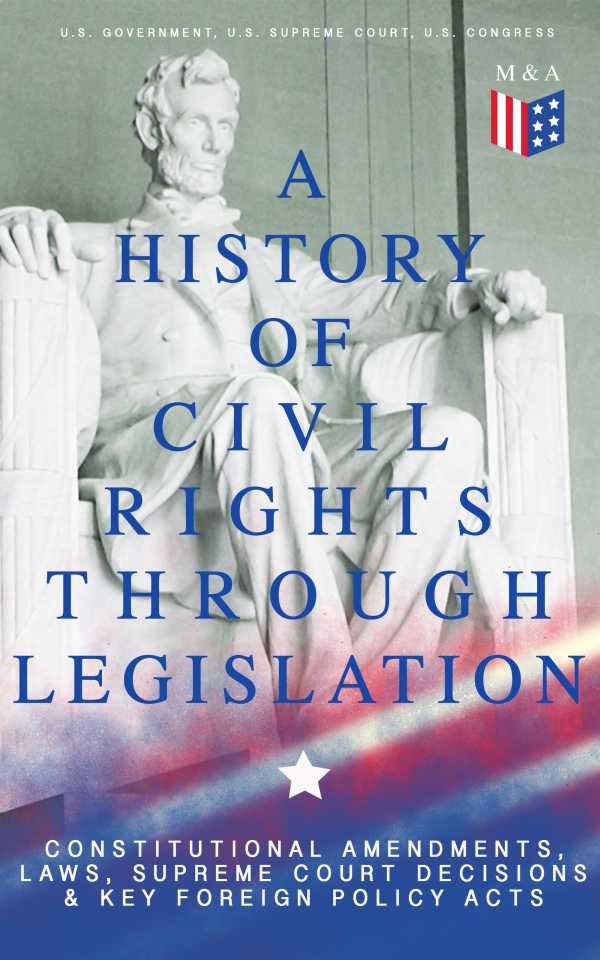 bw-a-history-of-civil-rights-through-legislation-constitutional-amendments-laws-supreme-court-decisions-amp-key-foreign-policy-acts-madison-adams-press-9788026873495