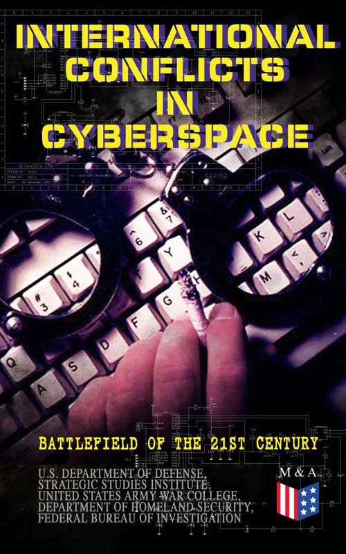 International Conflicts in Cyberspace Battlefield of the 21st Century