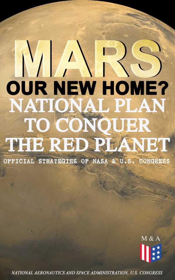 bw-mars-our-new-home-national-plan-to-conquer-the-red-planet-official-strategies-of-nasa-amp-us-congress-madison-adams-press-9788026876083