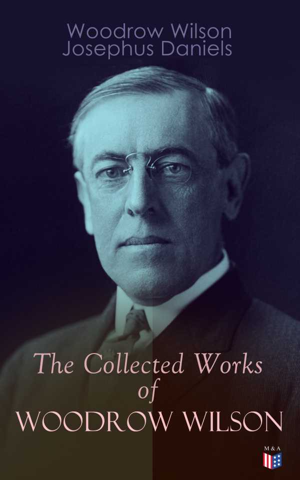 bw-the-collected-works-of-woodrow-wilson-madison-adams-press-9788026894018