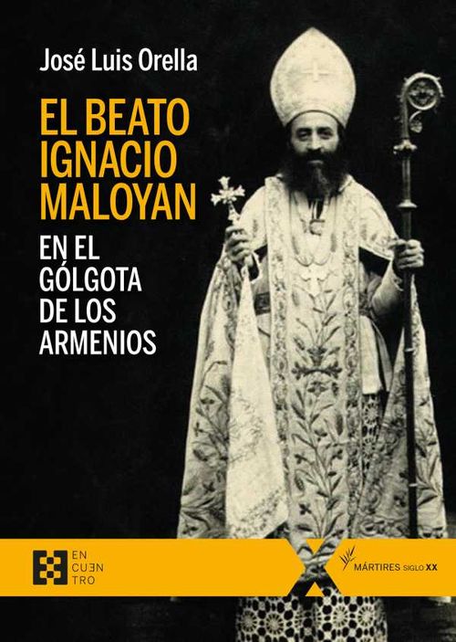 El beato Ignacio Maloyan en el Gólgota de los armenios