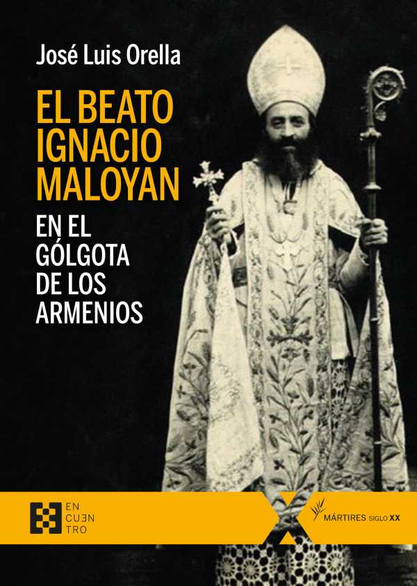 bw-el-beato-ignacio-maloyan-en-el-goacutelgota-de-los-armenios-ediciones-encuentro-9788413393582