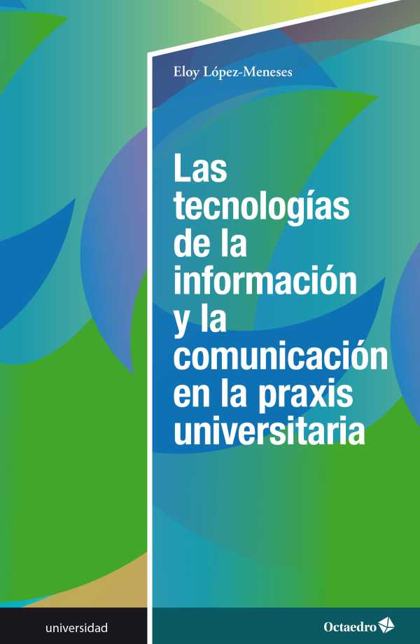 bw-las-tecnologiacuteas-de-la-informacioacuten-y-la-comunicacioacuten-en-la-praxis-universitaria-ediciones-octaedro-9788418083440