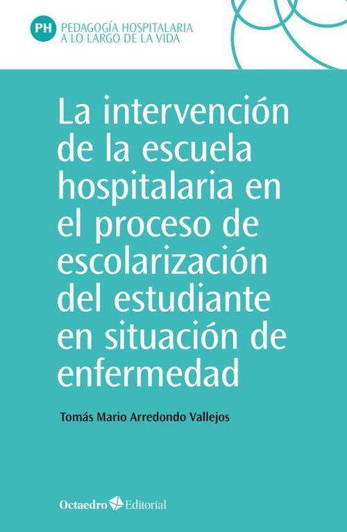 La intervenci?n en la escuela hospitalaria en el proceso de escolarizaci?n del estudiante en situaci?n de enfermedad