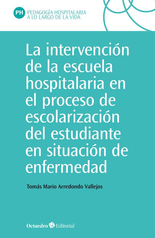 bw-la-intervencioacuten-en-la-escuela-hospitalaria-en-el-proceso-de-escolarizacioacuten-del-estudiante-en-situacioacuten-de-enfermedad-ediciones-octaedro-9788418615733