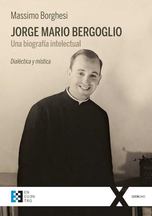 Jorge Mario Bergoglio Una biograf?a intelectual