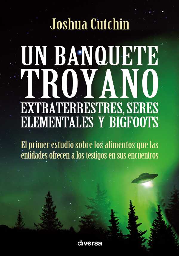 bw-un-banquete-troyano-extraterrestres-seres-elementales-y-bigfoots-diversa-ediciones-9788494403798