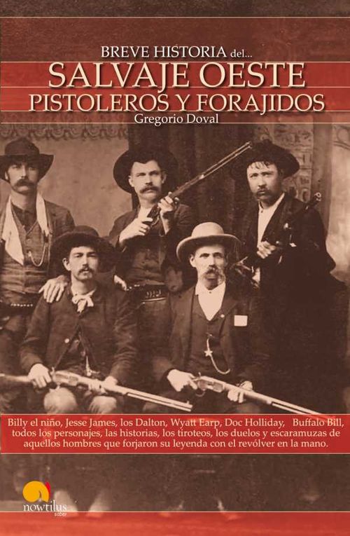 Breve Historia del Salvaje oeste Pistoleros y forajidos