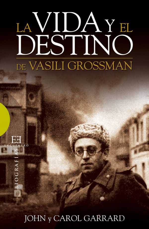 bw-la-vida-y-el-destino-de-vasili-grossman-ediciones-encuentro-9788499205779