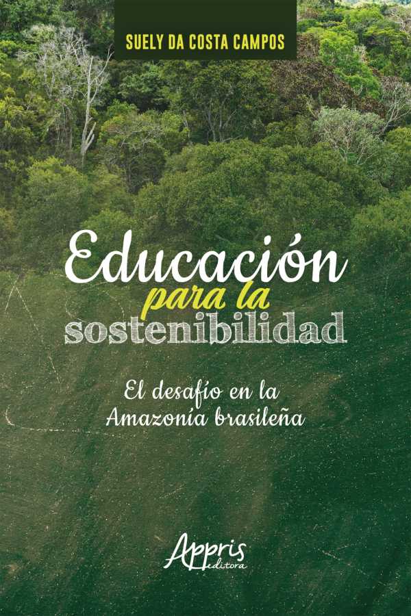 bw-educacioacuten-para-la-sostenibilidad-el-desafiacuteo-en-la-amazoniacutea-brasilentildea-editora-appris-9788547326050