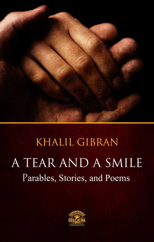 A Tear And A Smile Parables Stories and Poems of Khalil Gibran
