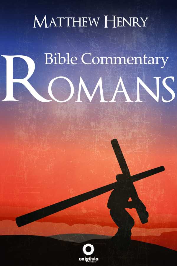 Romans Complete Bible Commentary Verse by Verse Ebook Matthew Henry