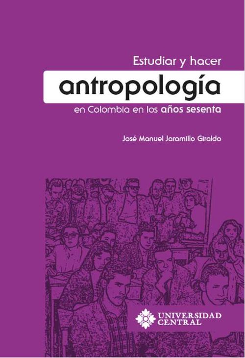 Estudiar y hacer antropología en Colombia en los años sesenta