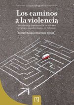 bw-los-caminos-a-la-violencia-vinculacioacuten-y-trayectorias-de-los-nintildeos-en-los-grupos-armados-ilegales-en-colombia-u-de-los-andes-9789586955751