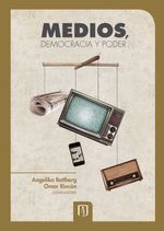 bw-medios-democracia-y-poder-una-mirada-comparada-desde-colombia-ecuador-venezuela-y-argentina-u-de-los-andes-9789586956468