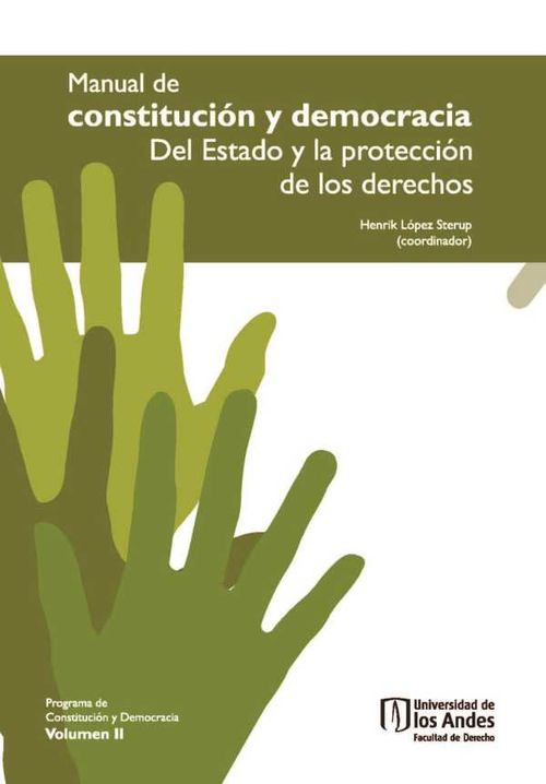 Manual de Constitución y Democracia Del Estado y la protección de los derechos Volumen II