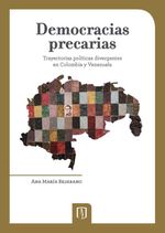 bw-democracias-precarias-trayectorias-poliacuteticas-divergentes-en-colombia-y-venezuela-u-de-los-andes-9789586956802