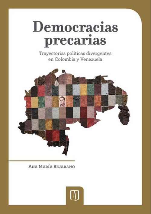 Democracias precarias Trayectorias políticas divergentes en Colombia y Venezuela