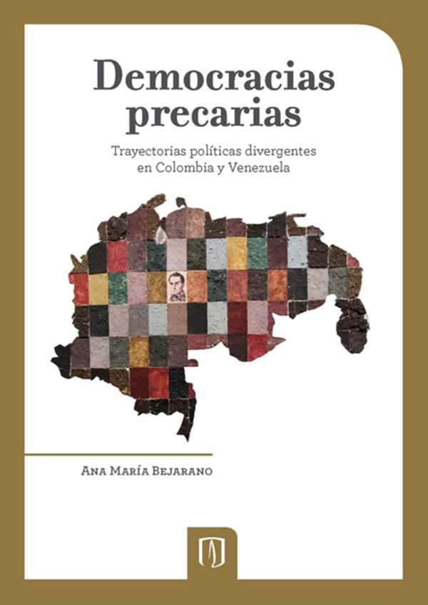 bw-democracias-precarias-trayectorias-poliacuteticas-divergentes-en-colombia-y-venezuela-u-de-los-andes-9789586956802