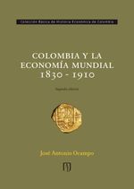 bw-colombia-y-la-economiacutea-mundial-1830-1910-u-de-los-andes-9789586958936