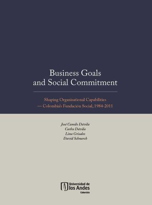 Business Goals and Social Commitment Shaping Organisational Capabilities  Colombia s Fundaci?n Social 19842011
