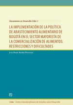 bw-la-implementacioacuten-de-la-poliacutetica-de-abastecimiento-alimentario-de-bogotaacute-en-el-sector-mayorista-de-la-comercializacioacuten-de-alimentos-restricciones-y-dificultades-u-de-los-andes-9789586959421