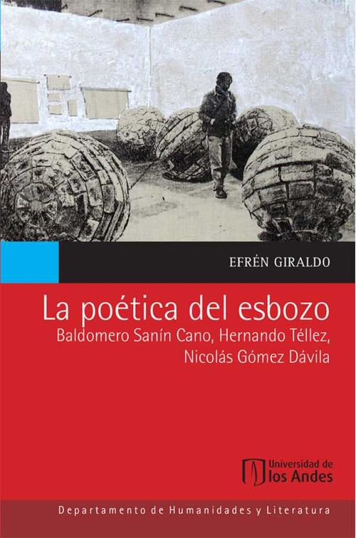 La poética del esbozo Baldomero Sanín Cano Hernando Téllez Nicolás Gómez Dávila