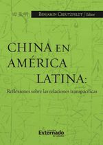 bw-china-en-ameacuterica-latina-reflexiones-sobre-las-relaciones-transpaciacuteficas-u-externado-de-colombia-9789587109061