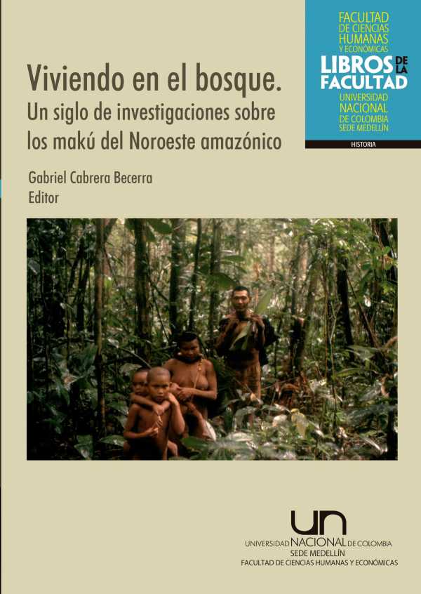 bw-viviendo-en-el-bosque-un-siglo-de-investigaciones-sobre-los-makuacute-del-noroeste-amazoacutenico-universidad-nacional-de-colombia-9789587280708