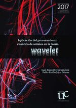 bw-aplicacioacuten-de-procesamiento-cuaacutentico-de-sentildeales-en-la-teoriacutea-wavelet-editorial-universidad-del-cauca-9789587323375