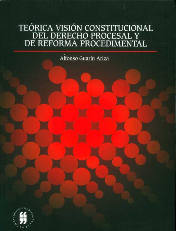 bw-teoacuterica-visioacuten-constitucional-del-derecho-procesal-y-de-reforma-procedimental-editorial-universidad-del-rosario-9789587383041