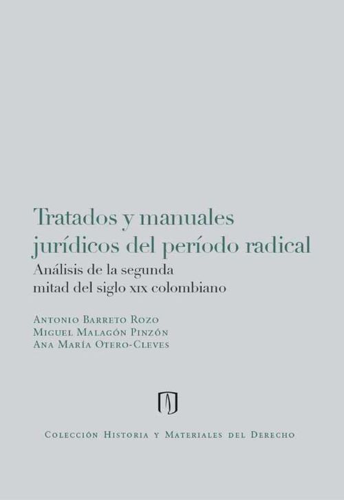 Tratados y manuales jur?dicos del periodo radical An?lisis de la segunda mitad del siglo xix colombiano