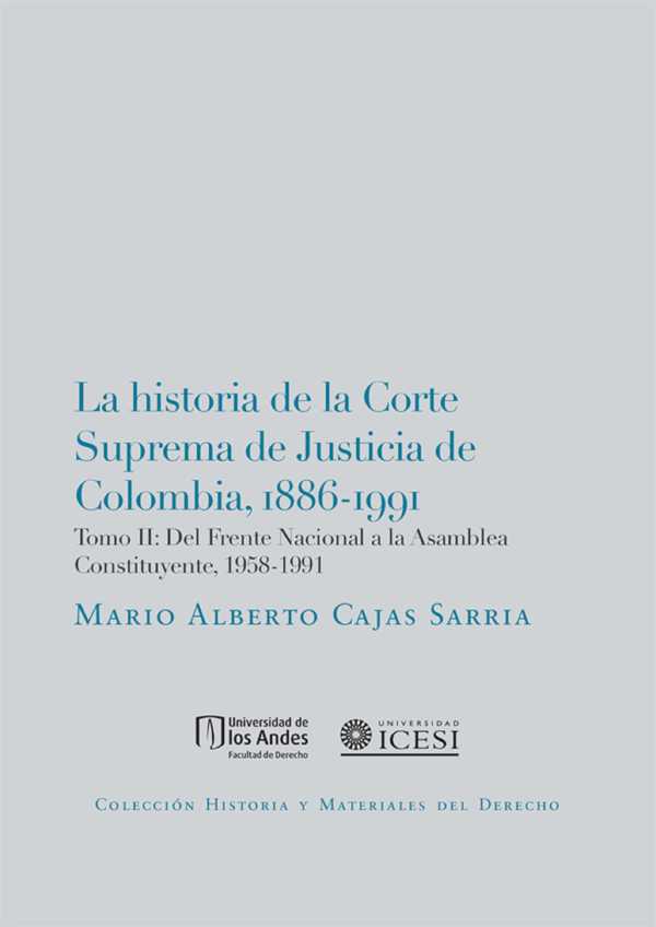 bw-la-historia-de-la-corte-suprema-de-justicia-de-colombia18861991-tomo-ii-u-de-los-andes-9789587740950