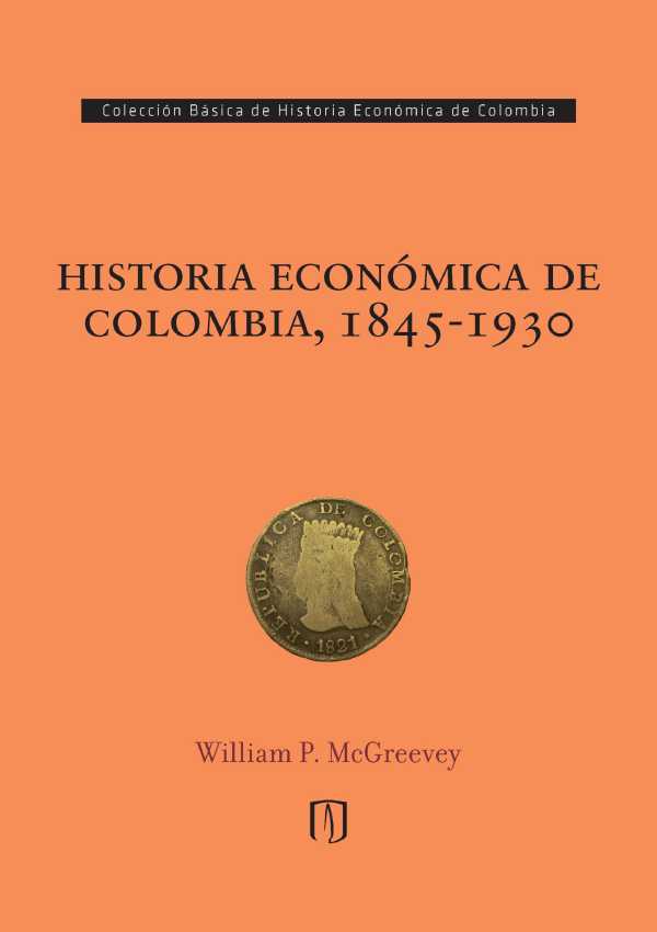 bw-historia-econoacutemica-de-colombia-18451930-u-de-los-andes-9789587741339