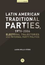 bw-latin-american-traditional-parties-19782006-electoral-trajectories-and-internal-party-politics-u-de-los-andes-9789587741834