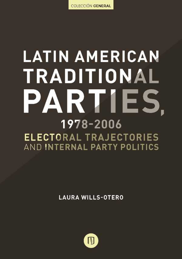 bw-latin-american-traditional-parties-19782006-electoral-trajectories-and-internal-party-politics-u-de-los-andes-9789587741834