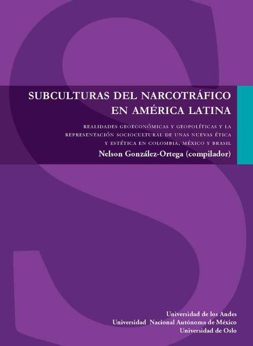Subculturas del narcotr?fico en Am?rica Latina Realidades geoecon?micas y geopol?ticas y la representaci?n sociocultural de unas nuevas ?ti