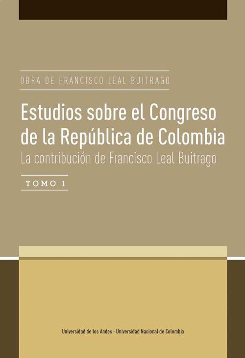 Estudios sobre el Congreso de la Rep?blica de Colombia La contribuci?n de Francisco Leal Buitrago