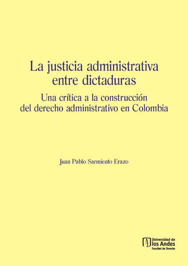 bw-la-justicia-administrativa-entre-dictaduras-u-de-los-andes-9789587745511