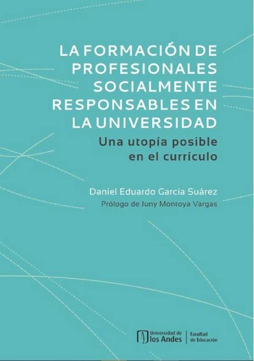 La formaci?n de profesionales socialmente responsables en la universidad Una utop?a posible en el curr?culo