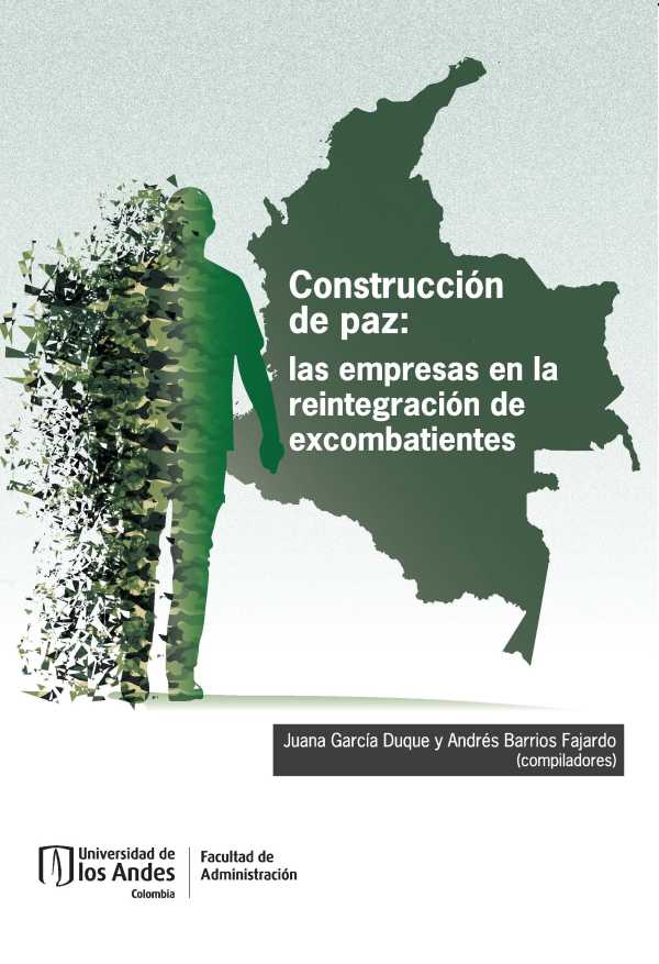 bw-construccioacuten-de-paz-las-empresas-en-la-reintegracioacuten-de-excombatientes-u-de-los-andes-9789587748512