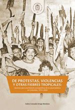 bw-de-protestas-violencias-y-otras-fiebres-tropicales-universidad-nacional-de-colombia-9789587839791