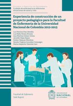 bw-experiencia-de-construccioacuten-de-un-proyecto-pedagoacutegico-para-la-facultad-de-enfermeriacutea-de-la-universidad-nacional-de-colombia-20122015-universidad-nacional-de-colombia-9789587839913