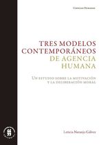 bw-tres-modelos-contemporaacuteneos-de-agencia-humana-editorial-universidad-del-rosario-9789587844016