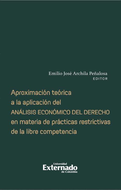 Aproximaci?n te?rica a la aplicaci?n del an?lisis econ?mico del derecho en materia de pr?cticas restrictivas de la libre competencia