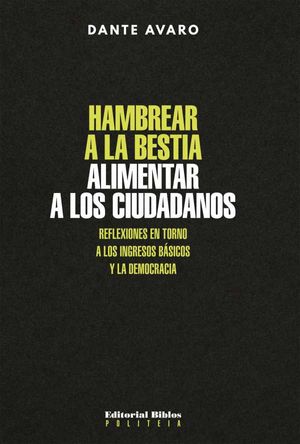 Hambrear a la bestia alimentar a los ciudadanos