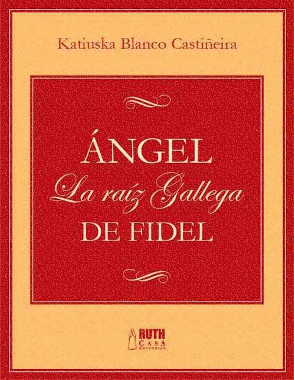 bw-aacutengel-la-raiacutez-gallega-de-fidel-ruth-9789962697237