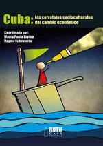 bw-cuba-los-correlatos-socioculturales-del-cambio-econoacutemico-ruth-9789962703266