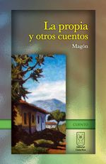 bw-la-propia-y-otros-cuentos-editorial-costa-rica-9789968684163